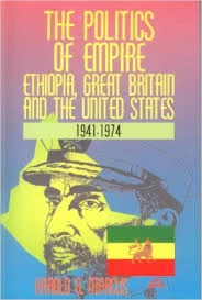 The Politics Of Empire: Ethiopia, Great Britain, And The United States, 1941-1974 — New Beacon Books